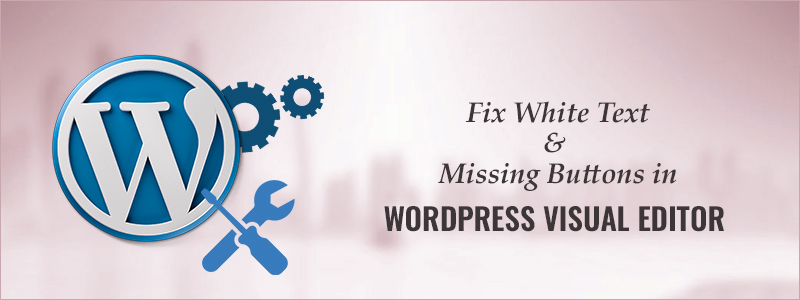 How to Fix White Text and Missing Buttons in WordPress Visual Editor