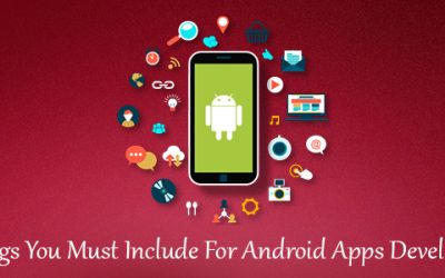 5 Things You Must Include For Android Apps Development