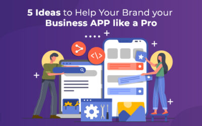 5 Ideas to Help Your Brand your Business APP like a Pro