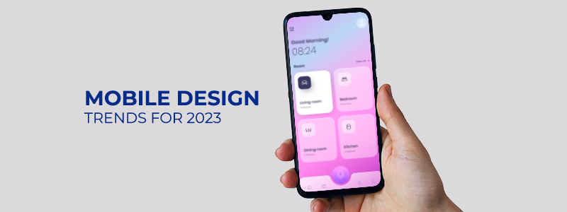 Mobile Design Trends for 2023