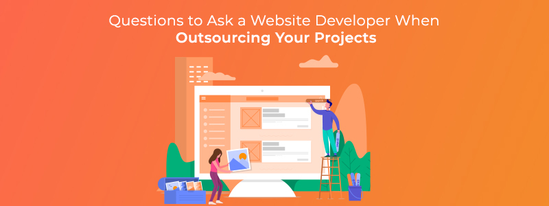 Questions to Ask a Website Developer When Outsourcing Your Projects